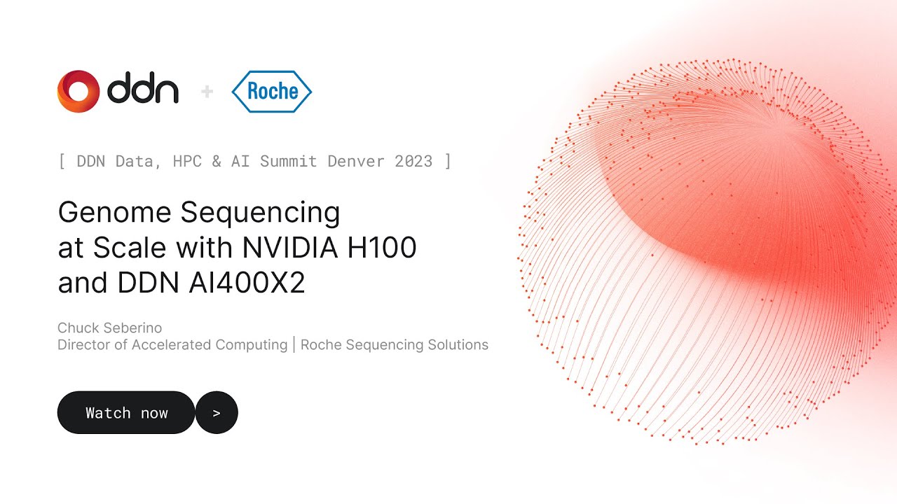 DDN User Group at SC23: Chuck Seberino, Roche - Genome Sequencing at Scale with NVIDIA H100 & DDN