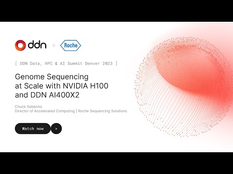 DDN User Group at SC23: Chuck Seberino, Roche - Genome Sequencing at Scale with NVIDIA H100 & DDN